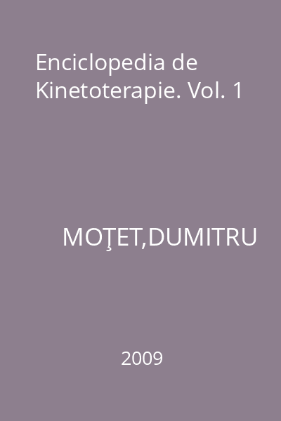 Enciclopedia de Kinetoterapie. Vol. 1