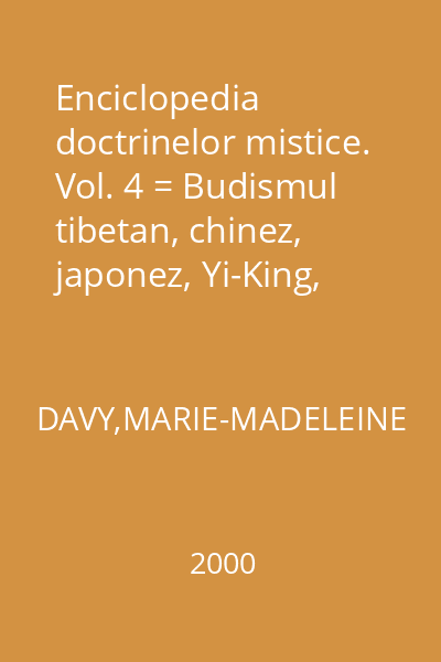 Enciclopedia doctrinelor mistice. Vol. 4 = Budismul tibetan, chinez, japonez, Yi-King, Tch'an, zen.