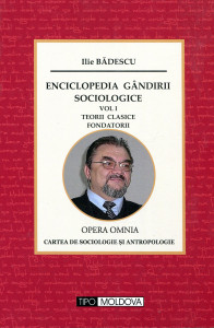 Enciclopedia gândirii sociologice: Perioada marilor sisteme. Vol. 1 : Teorii clasice. Fondatorii