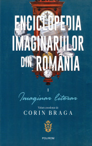 Enciclopedia imaginariilor din România .Vol. 1 : Imaginar literar