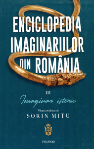 Enciclopedia imaginariilor din România .Vol. 3 : Imaginar istoric