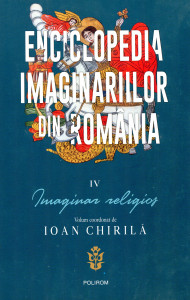 Enciclopedia imaginariilor din România .Vol. 4 : Imaginar religios