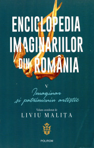 Enciclopedia imaginariilor din România .Vol. 5 : Imaginar și patimoniu artistic