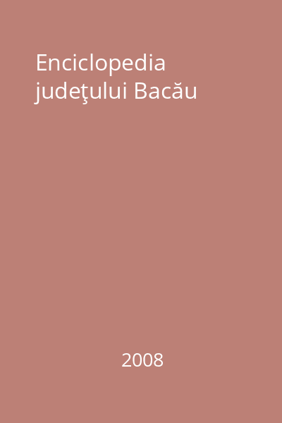 Enciclopedia judeţului Bacău