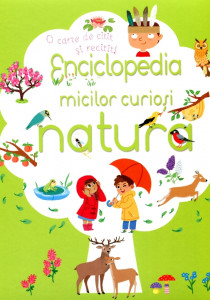 Enciclopedia micilor curioşi: natura