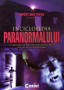 Enciclopedia paranormalului: O cercetare asupra forţelor inexplicabile care ne influenţează lumea
