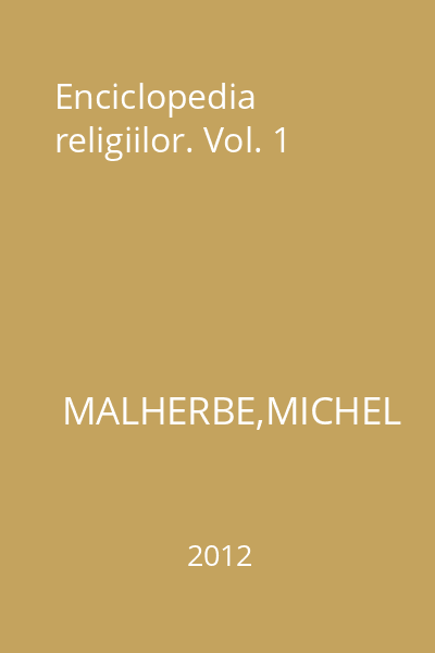 Enciclopedia religiilor. Vol. 1