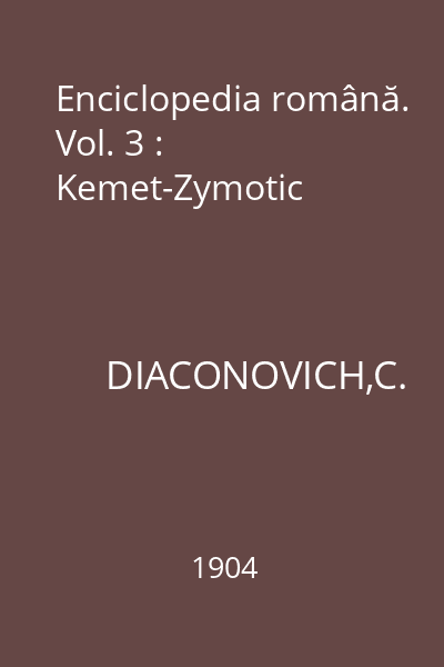 Enciclopedia română. Vol. 3 : Kemet-Zymotic