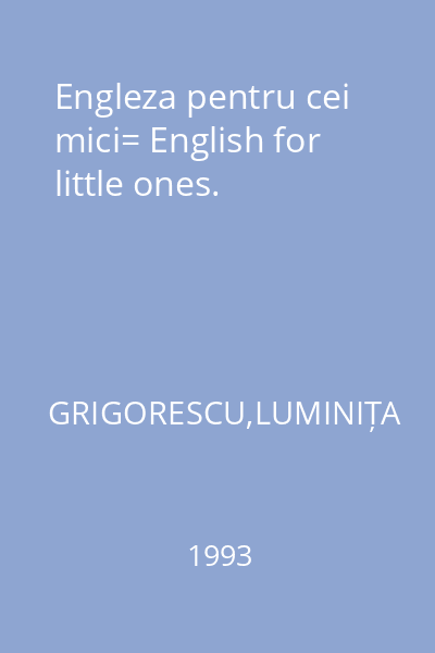 Engleza pentru cei mici= English for little ones.