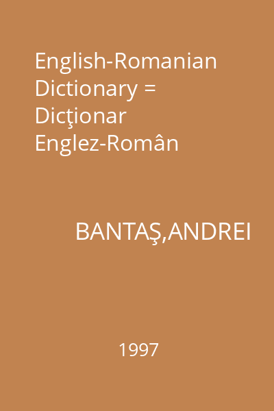 English-Romanian Dictionary = Dicţionar Englez-Român