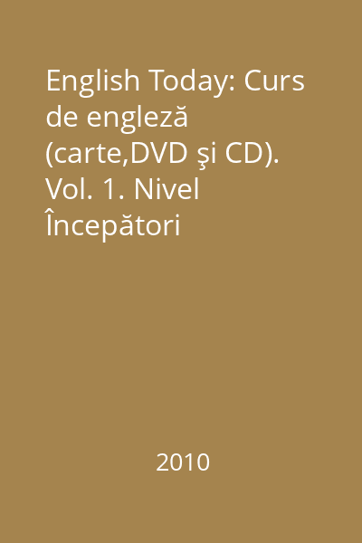English Today: Curs de engleză (carte,DVD şi CD). Vol. 1. Nivel Începători