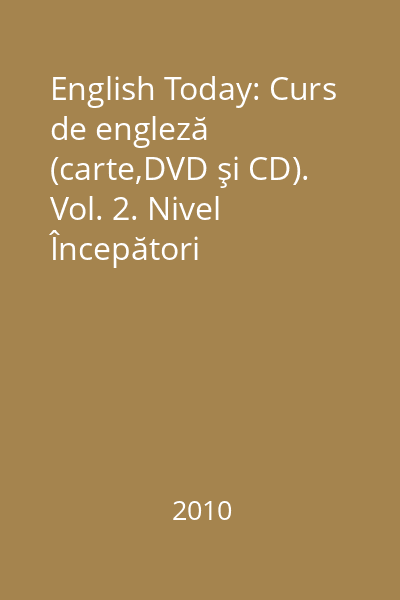 English Today: Curs de engleză (carte,DVD şi CD). Vol. 2. Nivel Începători