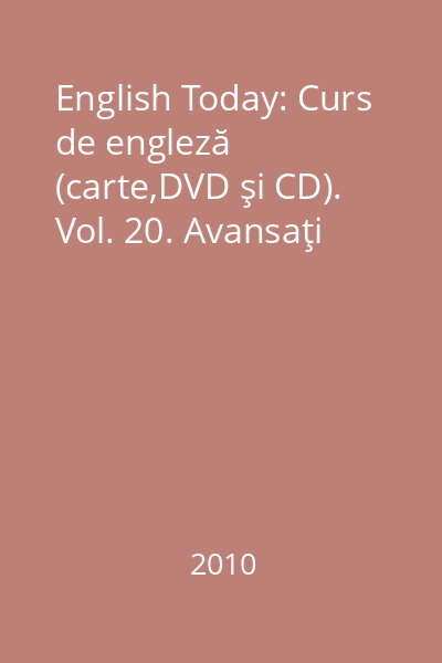 English Today: Curs de engleză (carte,DVD şi CD). Vol. 20. Avansaţi
