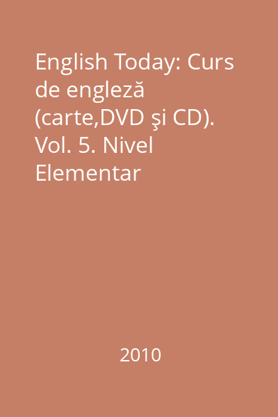 English Today: Curs de engleză (carte,DVD şi CD). Vol. 5. Nivel Elementar
