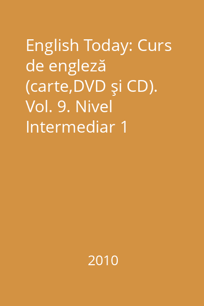 English Today: Curs de engleză (carte,DVD şi CD). Vol. 9. Nivel Intermediar 1