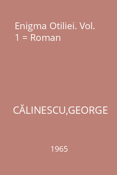 Enigma Otiliei. Vol. 1 = Roman