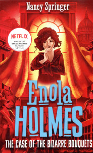 Enola Holmes : The Case of the Bizarre Bouquets
