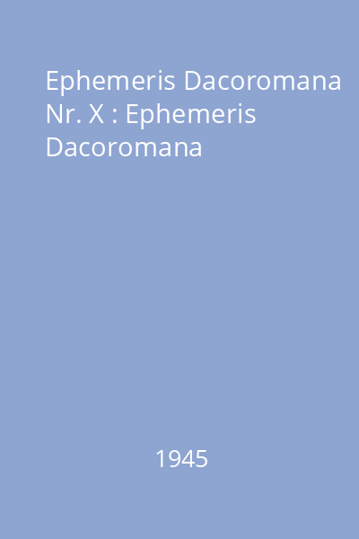 Ephemeris Dacoromana Nr. X : Ephemeris Dacoromana