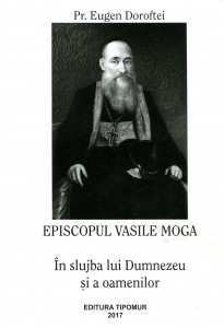 Episcopul Vasile Moga: În slujba lui Dumnezeu şi a oamenilor