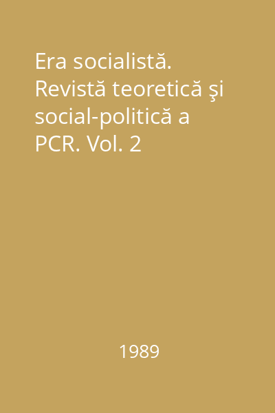 Era socialistă. Revistă teoretică şi social-politică a PCR. Vol. 2