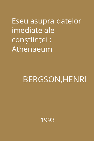 Eseu asupra datelor imediate ale conştiinţei : Athenaeum