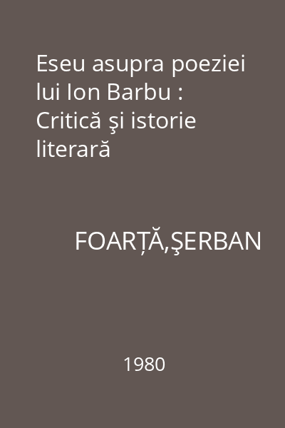 Eseu asupra poeziei lui Ion Barbu : Critică şi istorie literară