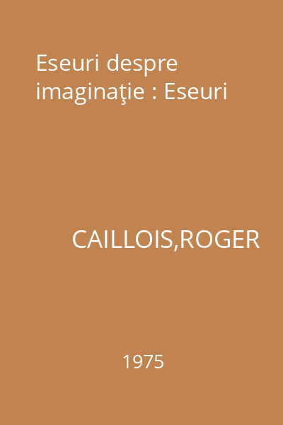 Eseuri despre imaginaţie : Eseuri