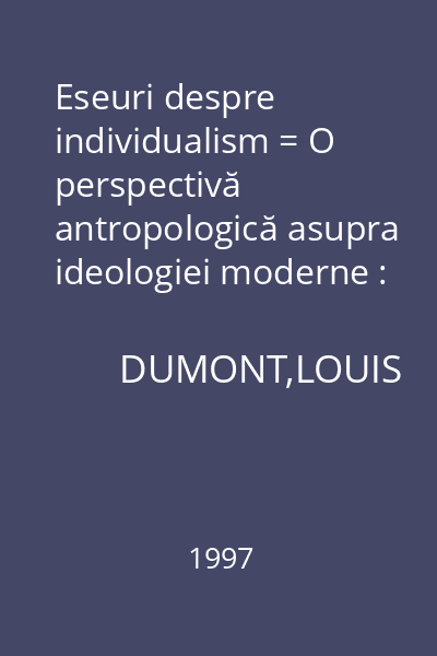 Eseuri despre individualism = O perspectivă antropologică asupra ideologiei moderne : Homo symbolicus