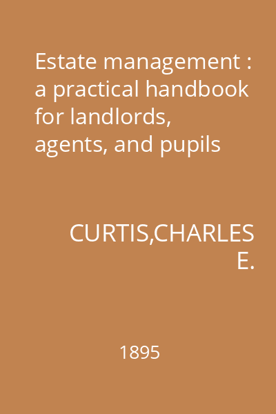 Estate management : a practical handbook for landlords, agents, and pupils