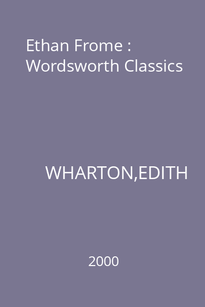 Ethan Frome : Wordsworth Classics