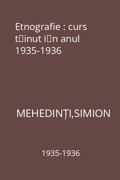 Etnografie : curs ţinut în anul 1935-1936