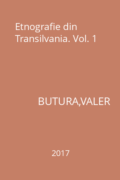 Etnografie din Transilvania. Vol. 1