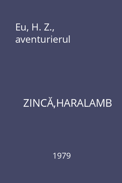 Eu, H. Z., aventurierul
