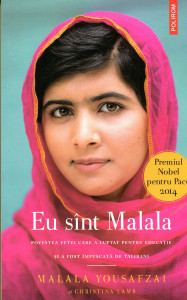Eu sînt Malala : Povestea fetei care a luptat pentru educație și a fost împușcată de talibani