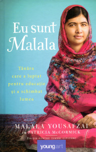Eu sunt Malala : Tânăra care a luptat pentru educație și a schimbat lumea