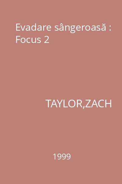 Evadare sângeroasă : Focus 2