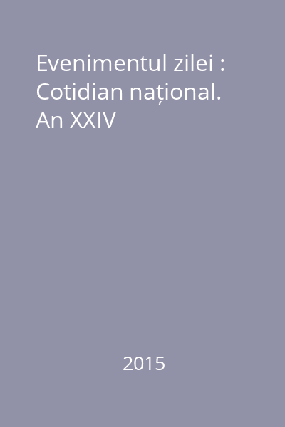 Evenimentul zilei : Cotidian național. An XXIV