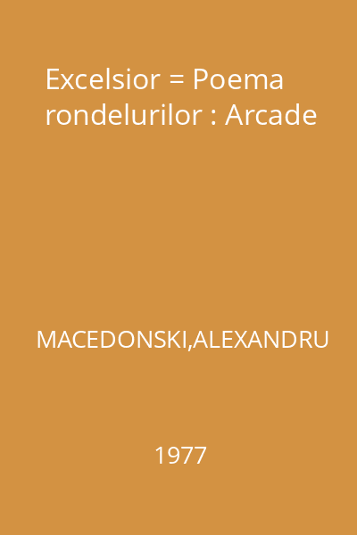 Excelsior = Poema rondelurilor : Arcade