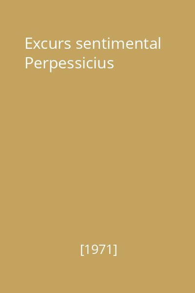 Excurs sentimental Perpessicius