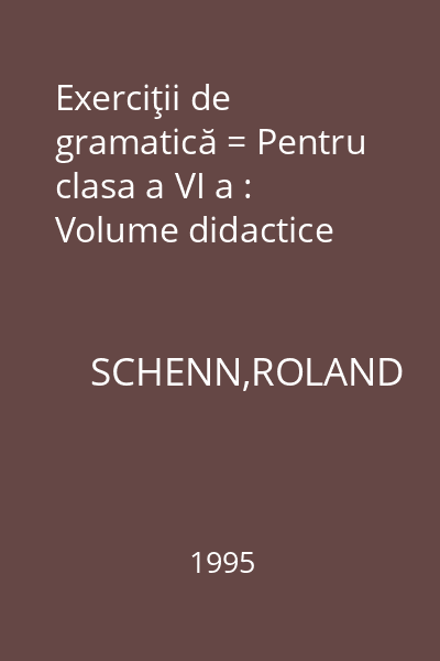 Exerciţii de gramatică = Pentru clasa a VI a : Volume didactice