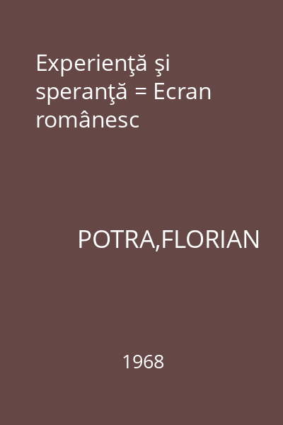 Experienţă şi speranţă = Ecran românesc