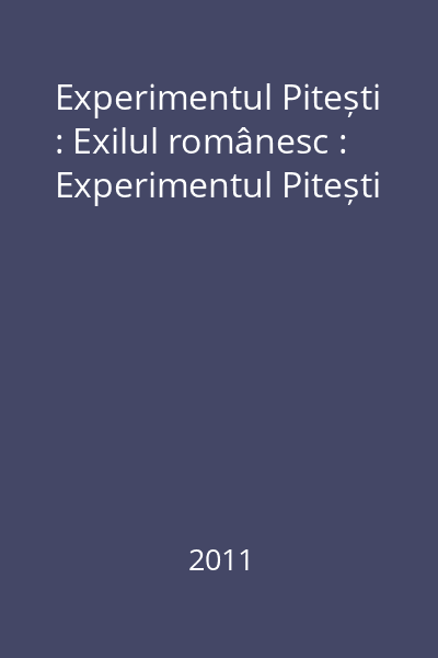 Experimentul Pitești : Exilul românesc : Experimentul Pitești