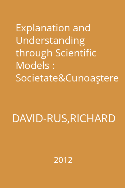 Explanation and Understanding through Scientific Models : Societate&Cunoaştere