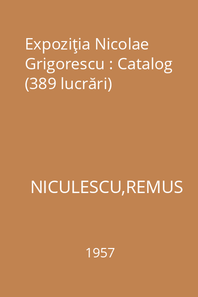 Expoziţia Nicolae Grigorescu : Catalog (389 lucrări)