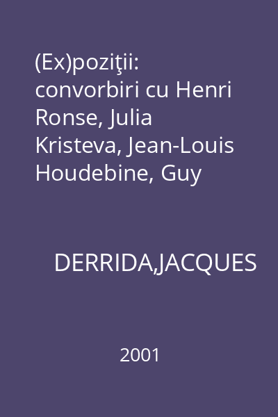 (Ex)poziţii: convorbiri cu Henri Ronse, Julia Kristeva, Jean-Louis Houdebine, Guy Scarpetta