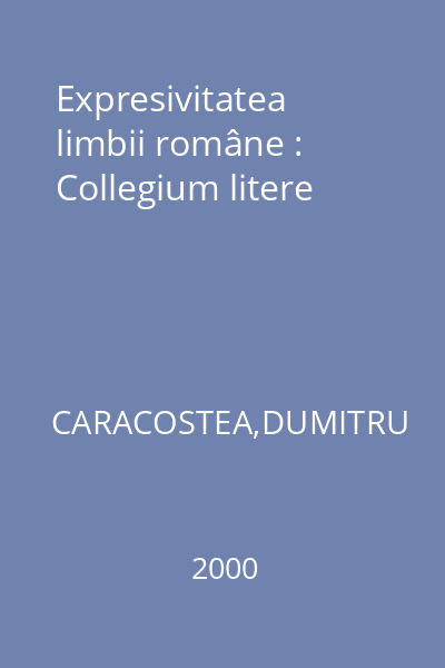 Expresivitatea limbii române : Collegium litere