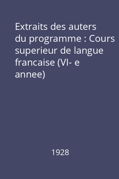 Extraits des auters du programme : Cours superieur de langue francaise (VI- e annee)