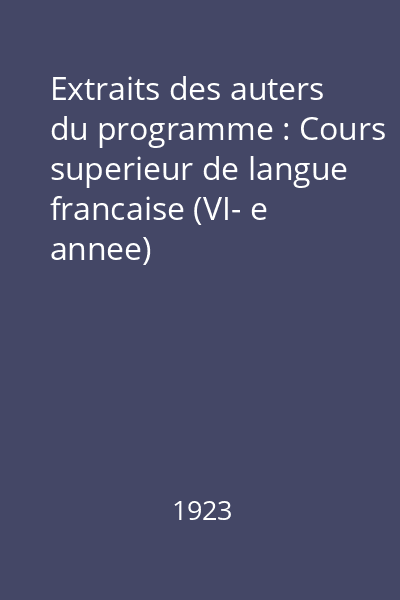 Extraits des auters du programme : Cours superieur de langue francaise (VI- e annee)