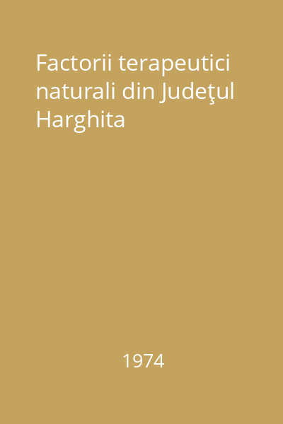 Factorii terapeutici naturali din Judeţul Harghita