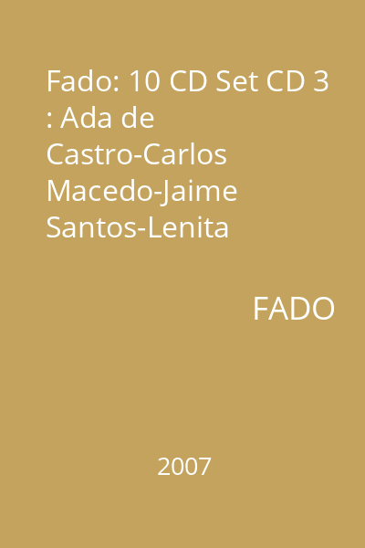 Fado: 10 CD Set CD 3 : Ada de Castro-Carlos Macedo-Jaime Santos-Lenita Gentil-Maria de Fema